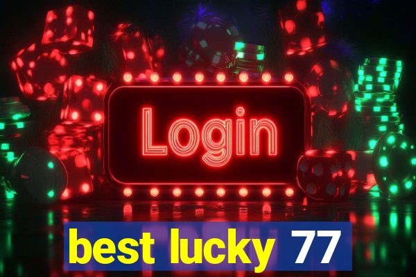 best lucky 77